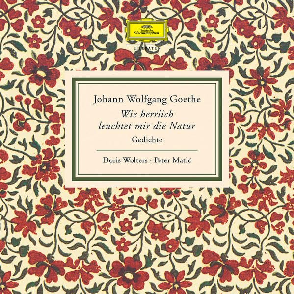 Wie herrlich leuchtet mir die Natur: Gedichte - Gelesen von Doris Wolters und Peter Matic Classics
