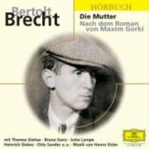 Bertolt Brecht - Die Mutter: In der Inszenierung der Schaubühne am Halleschen Ufer, Berlin (Eloquence Hörbuch) Classics