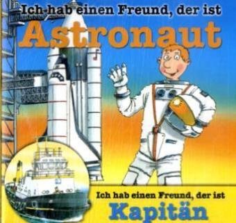 Berufeserie - CD / Ich hab einen Freund, der ist Astronaut /Kapitän Novels & Short Stories
