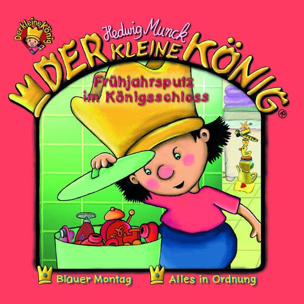Der kleine König - CD / Frühjahrsputz im Königsschloss: Alles in Ordnung; Blauer Montag u. a. Novels & Short Stories