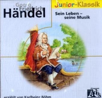 Georg Friedrich Händel: Sein Leben - seine Musik: Für Kinder (Eloquence Junior - Klassik) Non-fiction