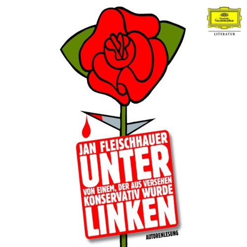 Unter Linken: Von einem, der aus Versehen konservativ wurde cd