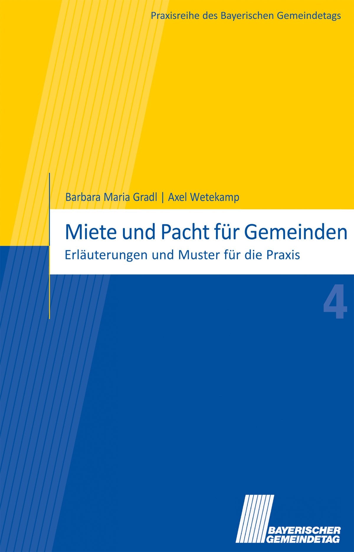 Miete und Pacht für Gemeinden: Erläuterungen und Muster für die Praxis. Darstellung (Praxisreihe des Bayerischen Gemeindetags) Law