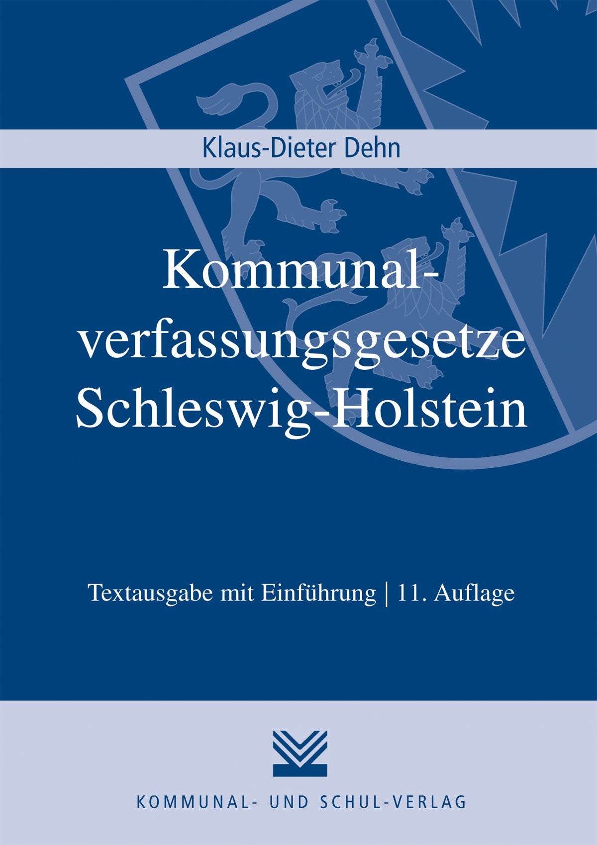 Kommunalverfassungsgesetze Schleswig-Holstein: Gemeindeordnung (GO), Kreisordnung (KrO), Amtsordnung (AO), Landesverordnung zur Durchführung der ... Textausgabe mit Einführung und Anhängen Law