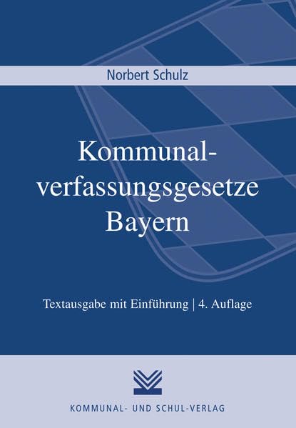 Kommunalverfassungsgesetze Bayern: Gemeindeordnung (GO), Verordnung über die Aufgaben der Großen Kreisstädte (GrKrV), Verwaltungsgemeinschaftsordnung ... (KommZG). Textausgabe mit Einführung Law