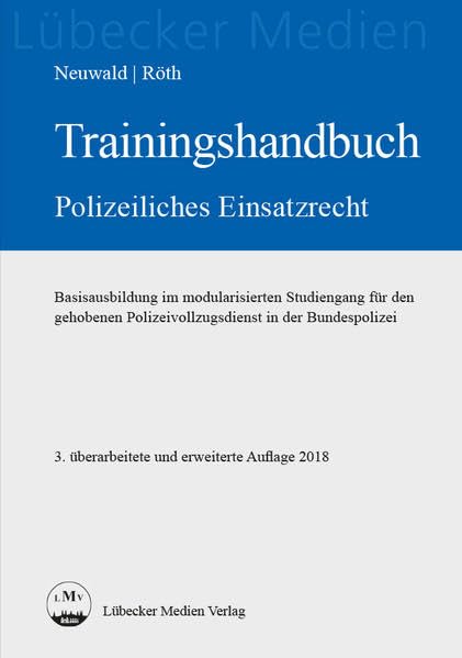 Trainingshandbuch Polizeiliches Einsatzrecht (Lübecker Medien) Law