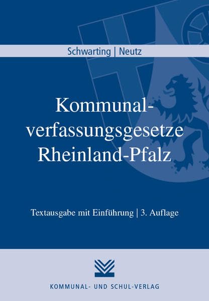 Kommunalverfassungsgesetze Rheinland-Pfalz: Gemeindeordnung, Landkreisordnung, Bezirksordnung, Landesgesetz über die kommunale Zusammenarbeit, ... Textausgabe mit Einführung Law