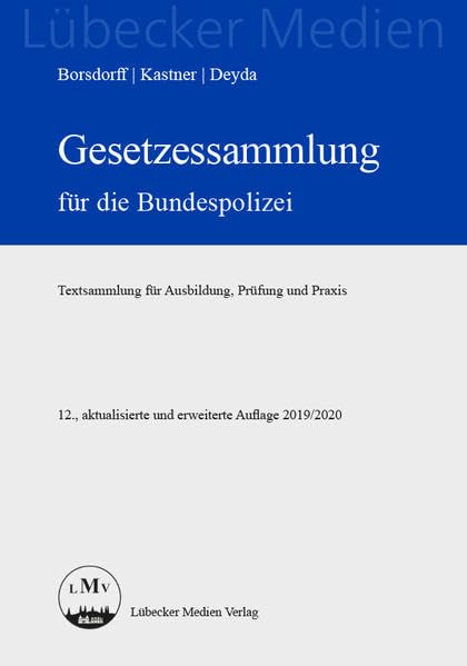 Gesetzessammlung für die Bundespolizei: Textsammlung für Ausbildung, Prüfung und Praxis (Lübecker Medien) Law
