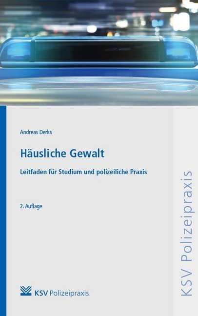 Häusliche Gewalt: Leitfaden für Studium und polizeiliche Praxis Law