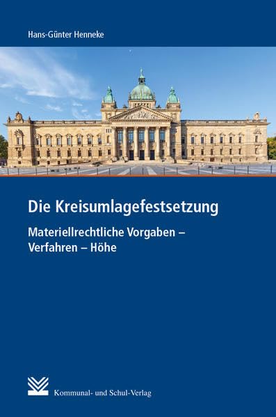 Die Kreisumlagefestsetzung: Materiellrechtliche Vorgaben - Verfahren - Höhe. Darstellung Law