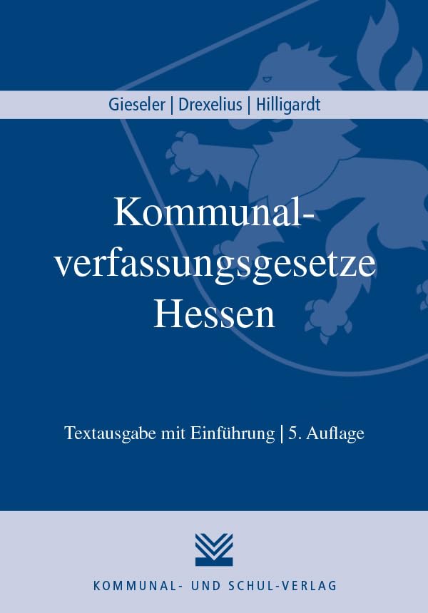 Kommunalverfassungsgesetze Hessen: Hessische Gemeindeordnung (HGO), Hessische Landkreisordnung (HKO), Gesetz über kommunale Gemeinschaftsarbeit (KGG), ... (MetropolG) Textausgabe mit Einführung Law