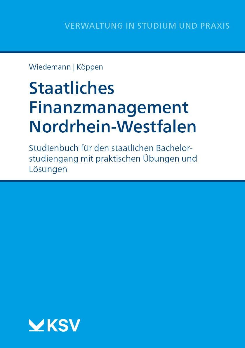 Staatliches Finanzmanagement Nordrhein-Westfalen: Studienbuch für den staatlichen Bachelorstudiengang mit praktischen Übungen und Lösungen (Reihe Verwaltung in Studium und Praxis) Law
