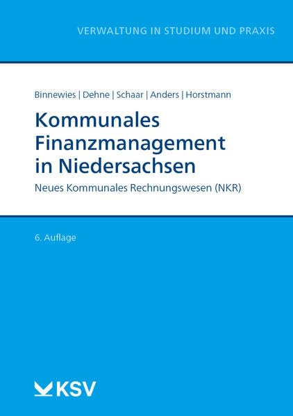 Kommunales Finanzmanagement in Niedersachsen: Neues Kommunales Rechnungswesen (NKR) (Reihe Verwaltung in Studium und Praxis) Law
