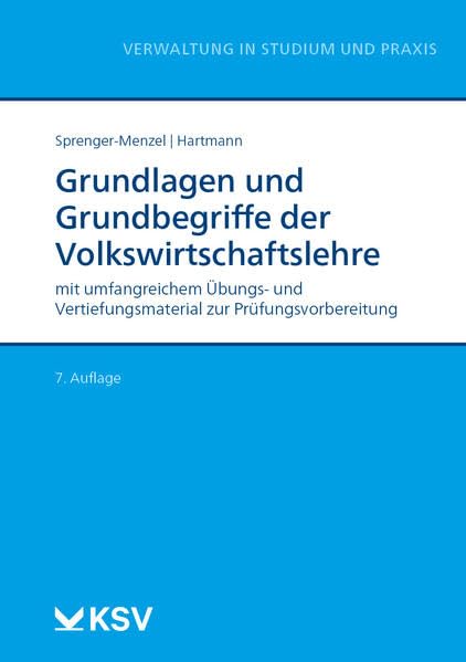 Grundlagen und Grundbegriffe der Volkswirtschaftslehre: mit umfangreichem Übungs- und Vertiefungsmaterial zur Prüfungsvorbereitung (Reihe Verwaltung in Studium und Praxis) Law