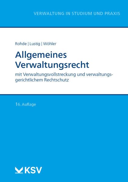Allgemeines Verwaltungsrecht: mit Verwaltungsvollstreckung und verwaltungsgerichtlichem Rechtschutz (Reihe Verwaltung in Studium und Praxis) Law