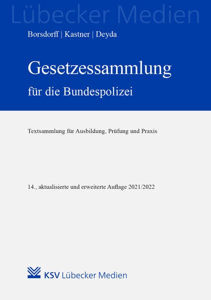 Gesetzessammlung für die Bundespolizei: Textsammlung für Ausbildung, Prüfung und Praxis (Lübecker Medien) Law