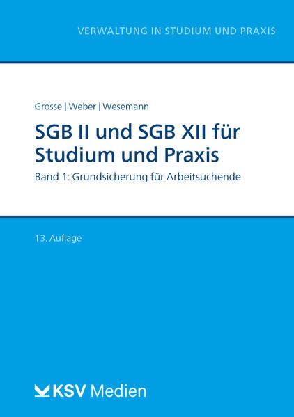 SGB II und SGB XII für Studium und Praxis (Bd. 1/3): Band 1: Grundsicherung für Arbeitsuchende (Reihe Verwaltung in Studium und Praxis) Law