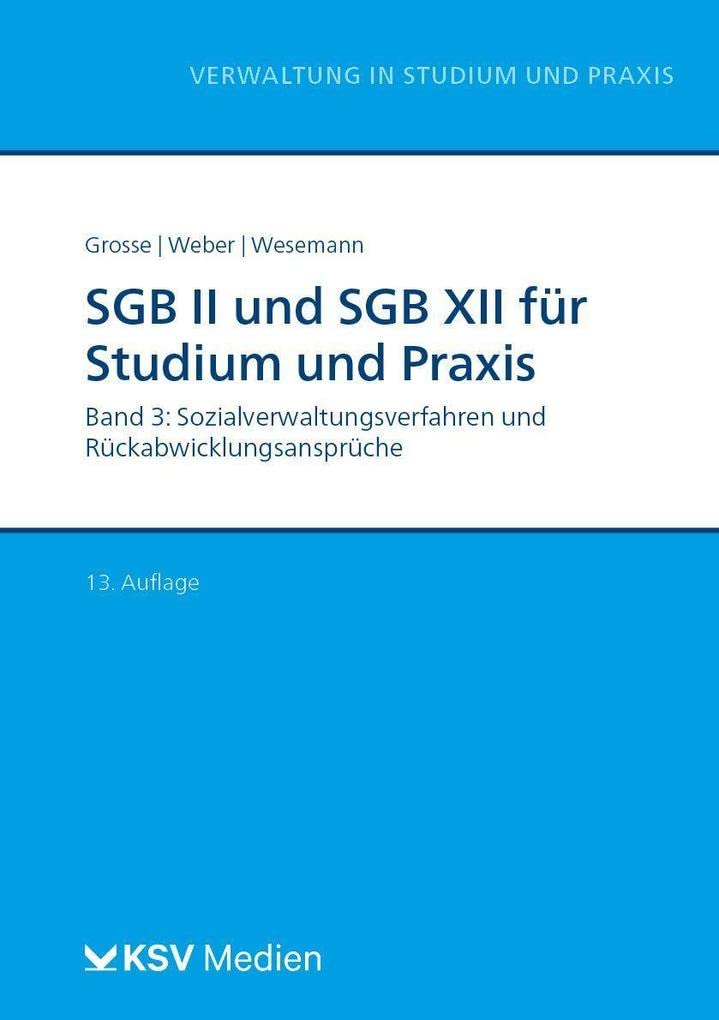 SGB II und SGB XII für Studium und Praxis (Bd. 3/3): Band 3: Sozialverwaltungsverfahren und Rückabwicklungsansprüche (Reihe Verwaltung in Studium und Praxis) Law