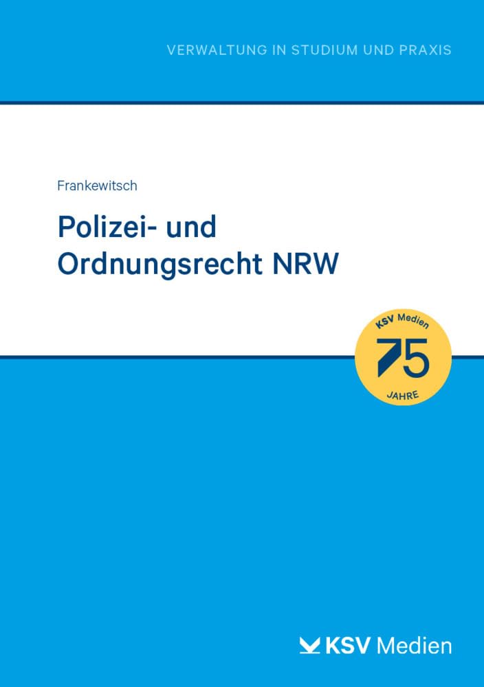 Polizei- und Ordnungsrecht NRW: OBG NRW mit Bezügen zur Bescheidtechnik, zum Ordnungswidrigkeitenrecht, VwVG NRW und VwGR (Reihe Verwaltung in Studium und Praxis) Law
