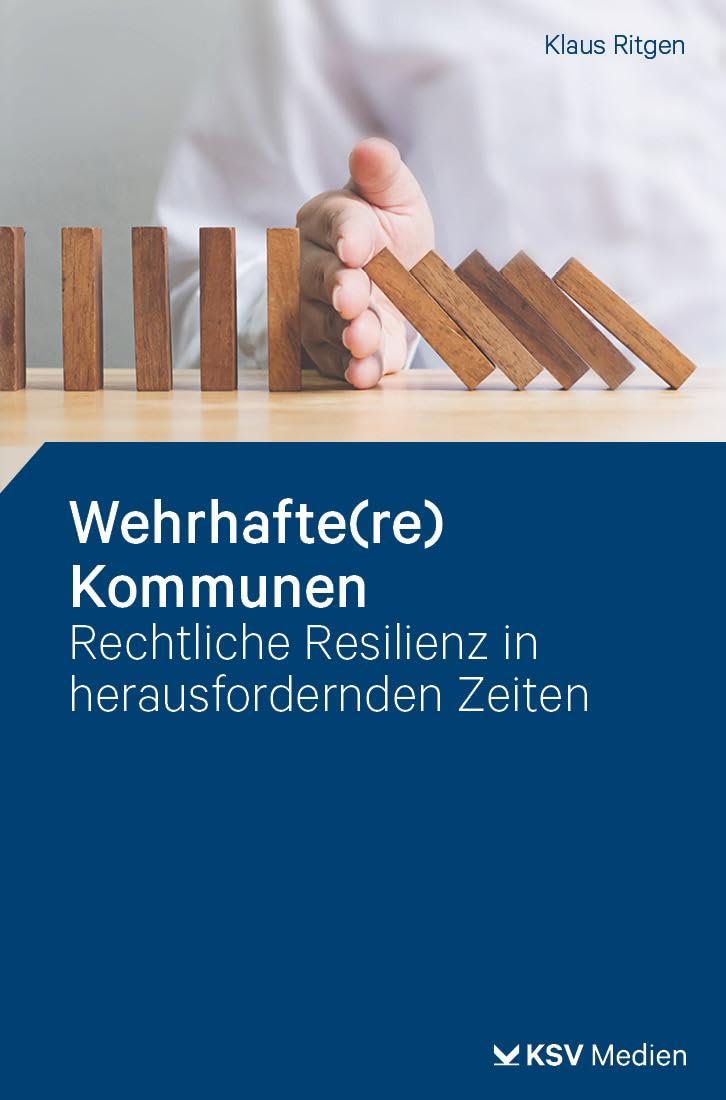 Wehrhafte(re) Kommunen: Rechtliche Resilienz in herausfordernden Zeiten. Darstellung Law
