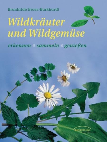 Wildkräuter und Wildgemüse: Erkennen - sammeln - genießen Garden & Plants