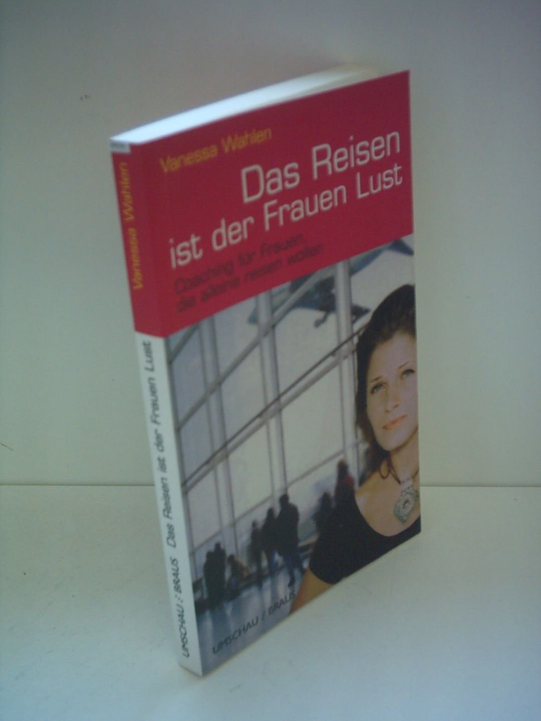Das Reisen ist der Frauen Lust. Coaching für Frauen, die alleine reisen wollen Travel Books
