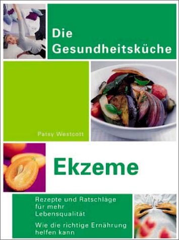Ekzeme: Rezepte und Ratschläge für mehr Lebensqualität Health, Nutrition & Fitness