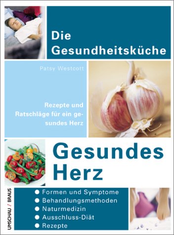 Gesundes Herz. Rezepte und Ratschläge für ein gesundes Herz Health, Nutrition & Fitness