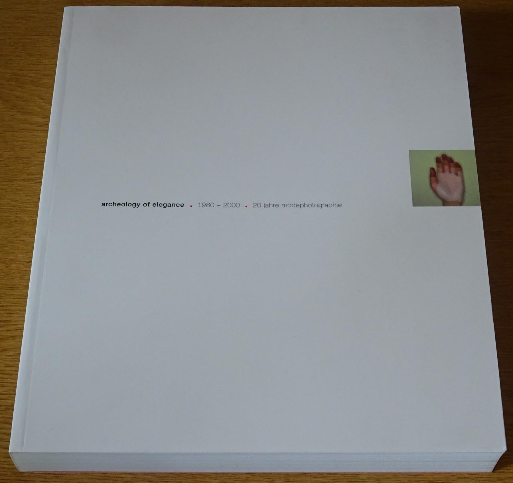 Archeology of Elegance: 20 Jahre Modephotographie 1980-2000. Deutsche Ausgabe: +special price+ Travel