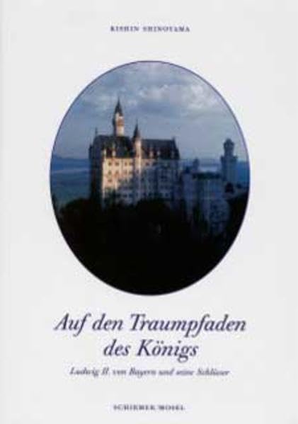 Auf den Traumpfaden Ludwigs II.: Ludwig II von Bayern und seine Schlösser Travel