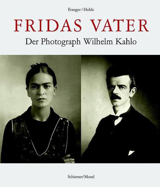 Fridas Vater: Der Photograph Wilhelm Kahlo Art & Literature