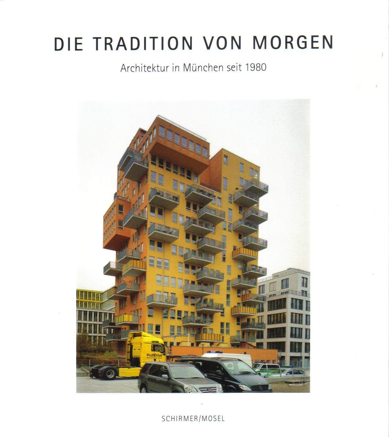 Die Tradition von morgen: Architektur in München seit 1980. Katalog München Architecture