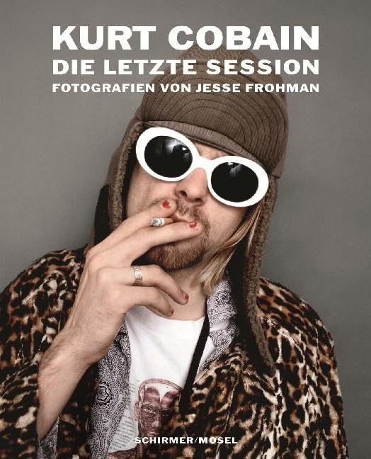 Kurt Cobain: Die letzte Session: Fotografien von Jesse Frohman Travel