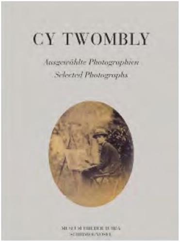 Cy Twombly Selected Photographs Arts & Music