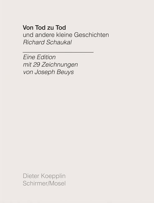 Von Tod zu Tod und andere kleine Geschichten: Joseph Beuys / Richard Schaukal. Eine Edition mit 29 Zeichnungen Film, Art & Culture