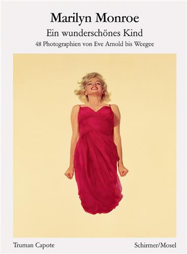 Marilyn Monroe Ein Wunderschones Kind : 48 Photographien von Eve Arnold bis Weegee Photography