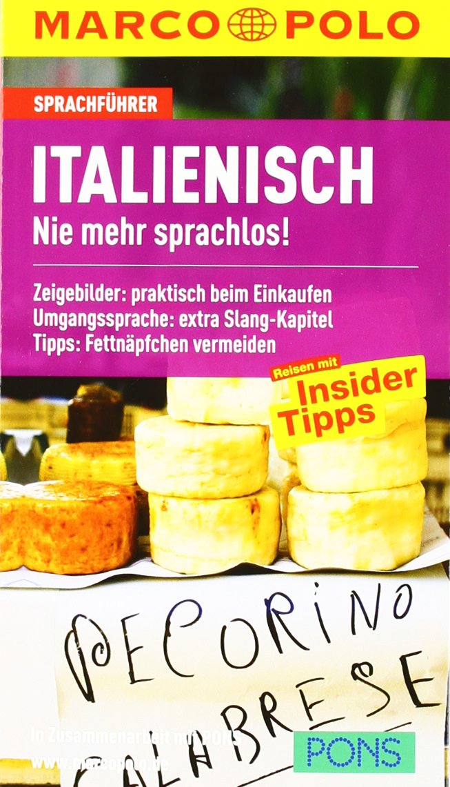 MARCO POLO Sprachführer Italienisch: Nie mehr sprachlos! Zeigebilder: praktisch beim Einkaufen. Umgangssprache: extra Slang-Kapitel. Tipps: Fettnäpfchen vermeiden. In Zus.-Arb. m. PONS Leisure, Home & Garden