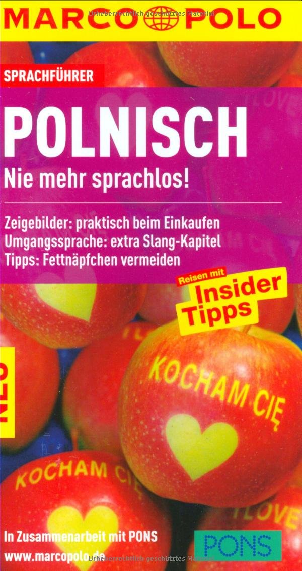 MARCO POLO Sprachführer Polnisch: Nie mehr sprachlos! Zeigebilder: praktisch beim Einkaufen. Umgangssprache: extra Slang-Kapitel. Tipps: Fettnäpfchen vermeiden. In Zus.-Arb. m. PONS Leisure, Home & Garden
