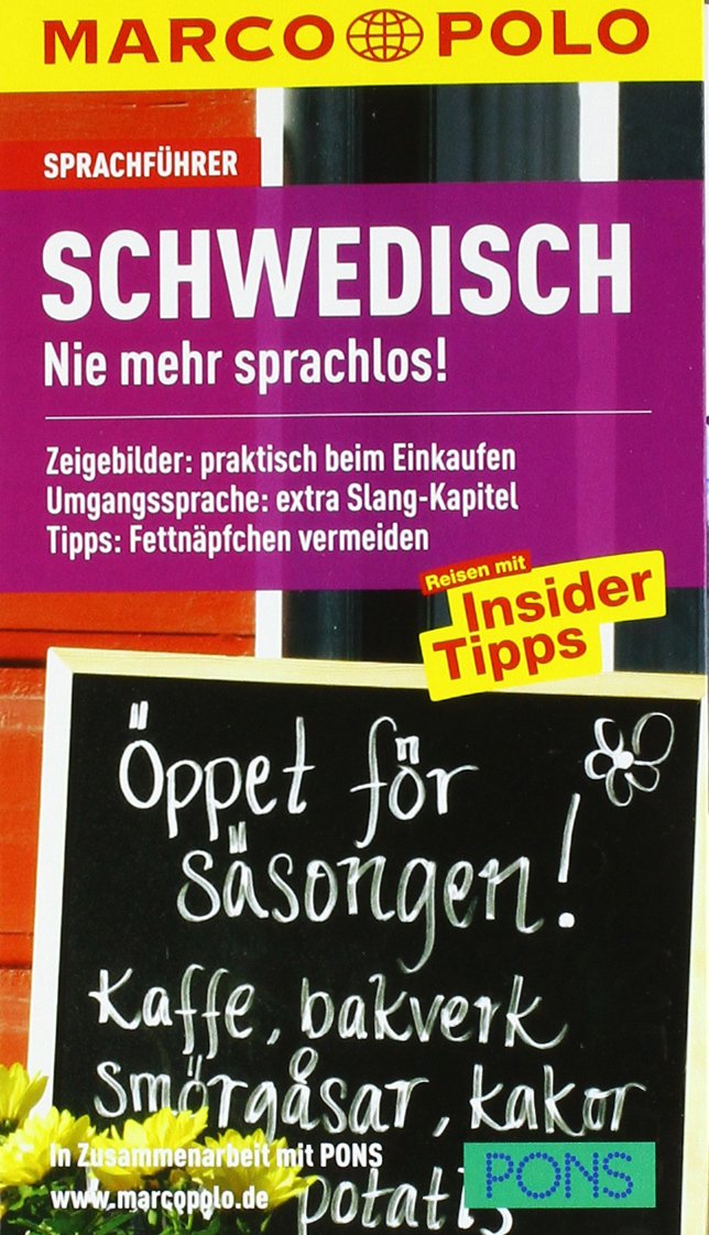 MARCO POLO Sprachführer Schwedisch: Nie mehr sprachlos! Zeigebilder: praktisch beim Einkaufen. Umgangssprache: extra Slang-Kapitel. Tipps: Fettnäpfchen vermeiden. In Zus.-Arb. m. PONS Leisure, Home & Garden