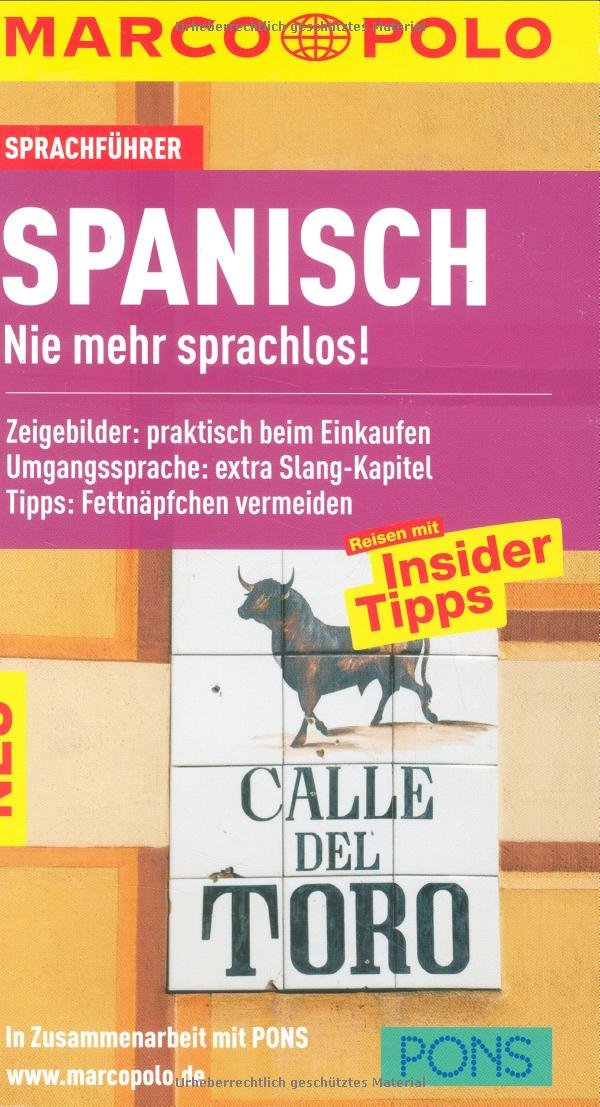 MARCO POLO Sprachführer Spanisch: Nie mehr sprachlos! Zeigebilder: praktisch beim Einkaufen. Umgangssprache: extra Slang-Kapitel. Tipps: Fettnäpfchen vermeiden. In Zus.-Arb. m. PONS Leisure, Home & Garden