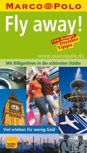 Marco Polo Fly away! Mit Billigairlines in die schönsten Städte Europas Business & Technology