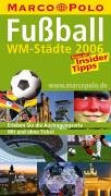 Marco Polo Fussball WM Städte 2006: Erleben Sie die Austragungsorte. Mit und ohne Ticket. Reisen mit Insider-Tipps (MARCO POLO Reiseführer) Leisure, Home & Garden