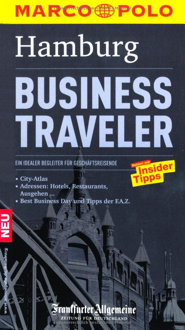MARCO POLO Reiseführer Business Traveler Hamburg: Ein idealer Begleiter für Geschäftsreisende. Reisen mit Insider-Tipps. In Zus.-Arb. m. Frankfurter Allgemeine Travel Books