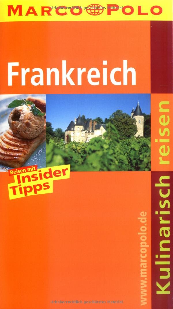 Kulinarisch Reisen Frankreich: Reisen mit Insider-Tipps (MARCO POLO Kulinarisch Reisen) Leisure, Home & Garden