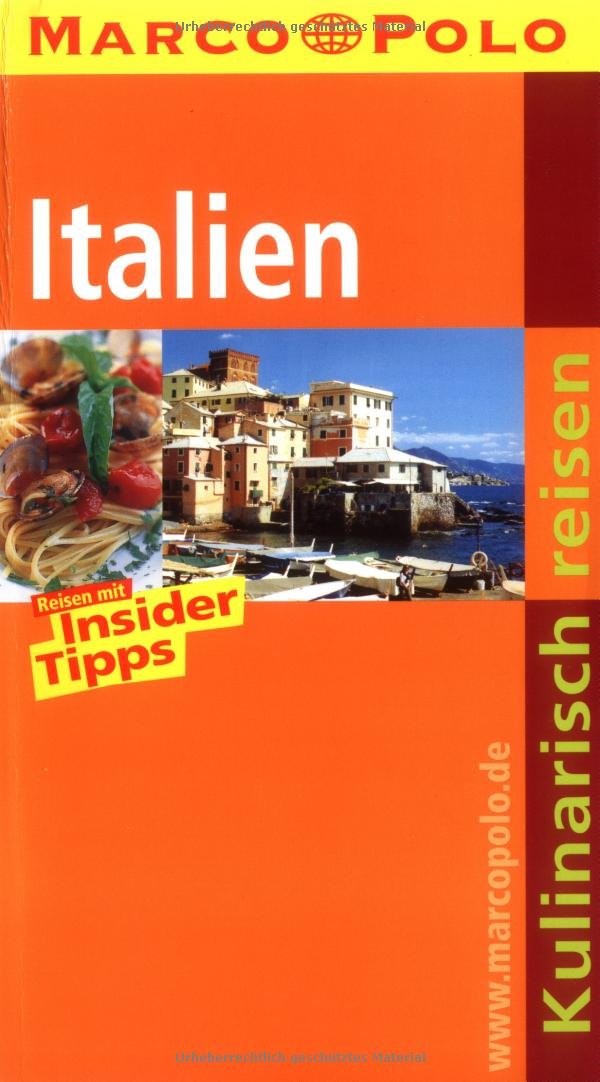 Kulinarisch Reisen Italien: Reisen mit Insider-Tipps Travel Guides