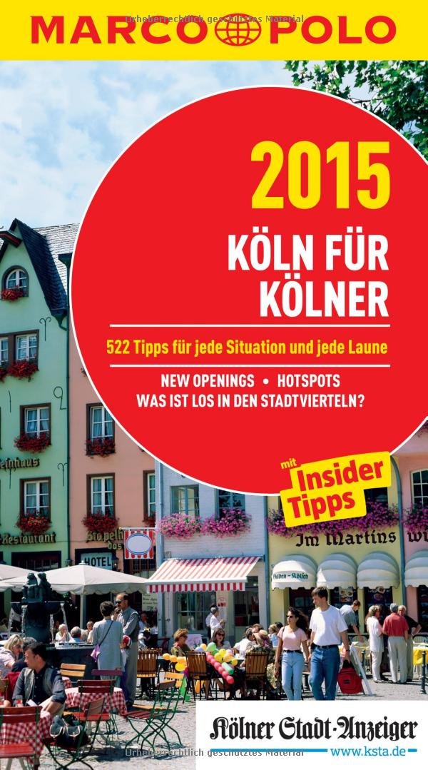 MARCO POLO Cityguide Köln für Kölner 2015: Mit Insider-Tipps und Cityatlas.: 537 Tipps für jede Situation und jede Laune. New Openings, Hotspots, Was ... und Cityatlas (MARCO POLO Cityguides) Leisure, Home & Garden