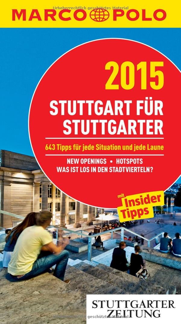 MARCO POLO Cityguide Stuttgart für Stuttgarter 2015: Mit Insider-Tipps und Cityatlas.: 537 Tipps für jede Situation und jede Laune. New Openings, ... los in den Stadtvierteln?. Mit Insider-Tipps Leisure, Home & Garden