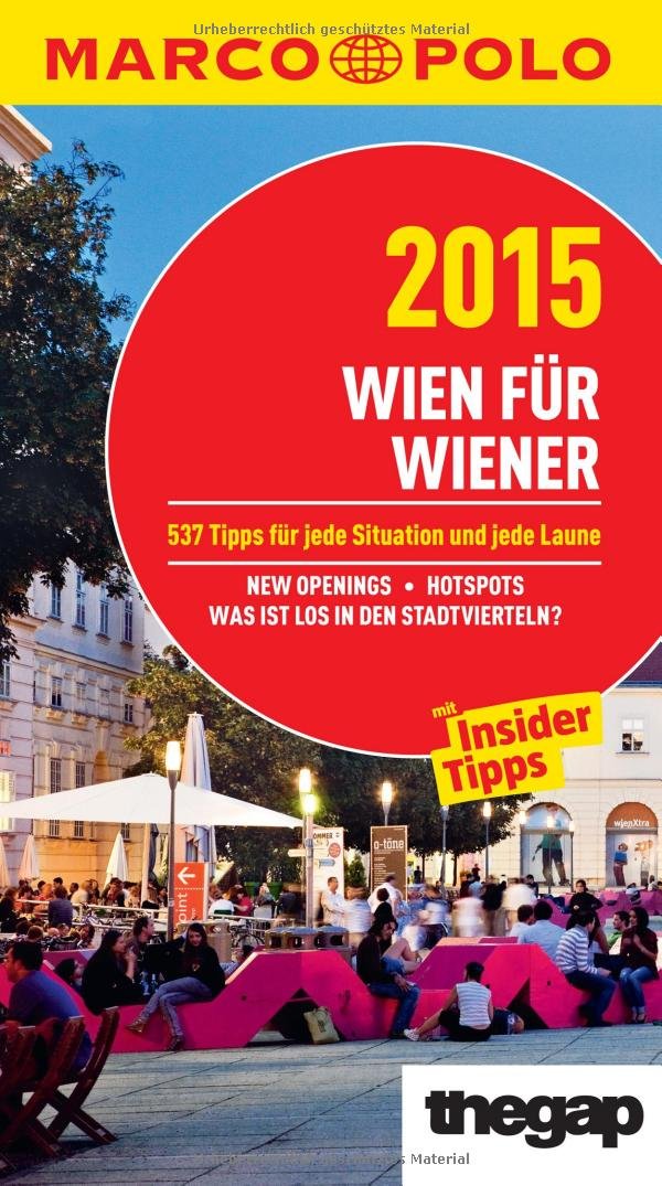 MARCO POLO Cityguide Wien für Wiener 2015: Mit Insider-Tipps und Cityatlas.: 537 Tipps für jede Situation und jede Laune. New Openings, Hotspots, Was ... und Cityatlas (MARCO POLO Cityguides) Leisure, Home & Garden