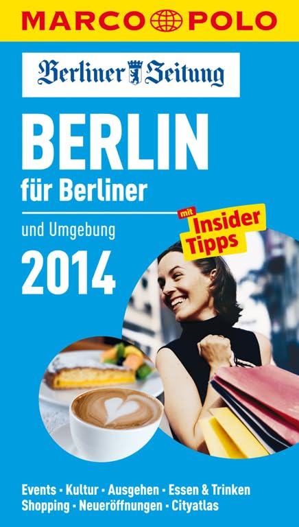 MARCO POLO Cityguide Berlin für Berliner 14: Mit Insider-Tipps und Cityatlas.: Und Umgebung. Events, Kultur, Ausgehen, Essen & Trinken, Shopping, Neueröffnungen, Cityatlas Leisure, Home & Garden
