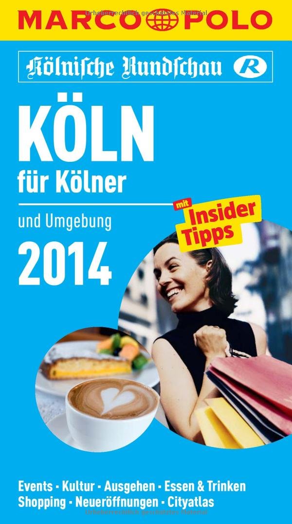 MARCO POLO Cityguide Köln für Kölner 2014: Mit Insider-Tipps und Cityatlas.: Und Umgebung. Mit InsiderTipps. Events, Kultur, Ausgehen, Essen & ... In Zus.-Arb. m. Kölnische Rundschau Leisure, Home & Garden
